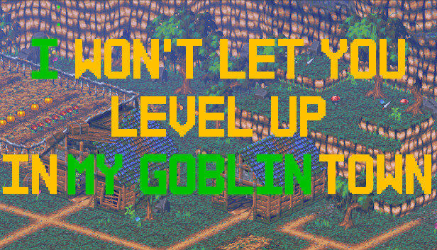 I Won't Let You Level Up In My Goblin Town