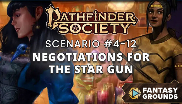 Fantasy Grounds - Pathfinder 2 RPG - Pathfinder Society Scenario 4.12 - Negotiations for the Star Gun