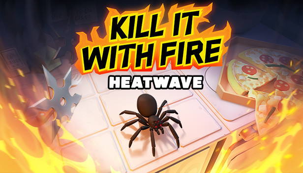 Kill It With Fire: HEATWAVE