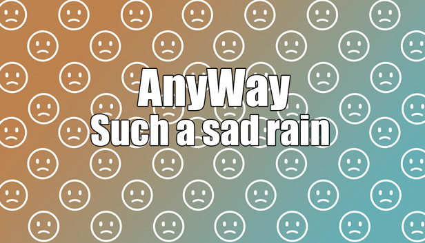 AnyWay! - Such a sad rain of sad faces of white color...