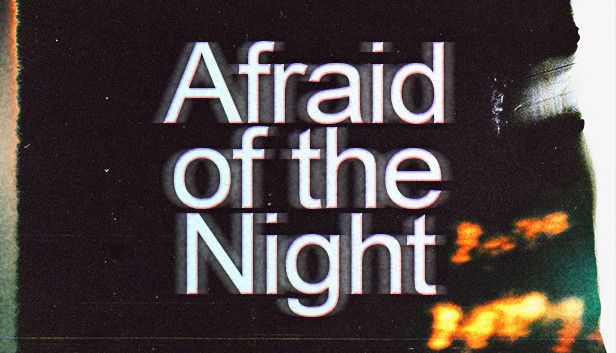 Afraid Of The Night