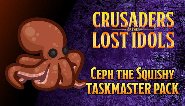 Crusaders of the Lost Idols: Ceph the Squishy Taskmaster Pack