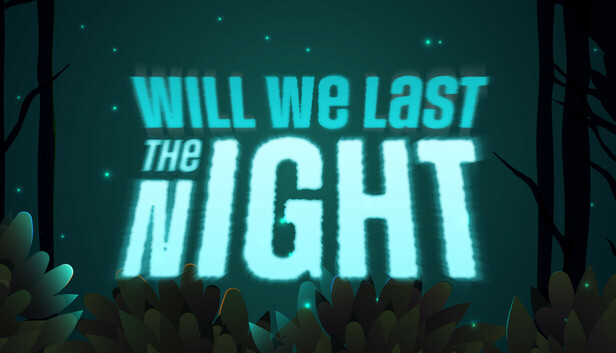 Will We Last the Night