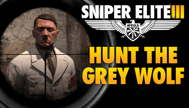 Sniper Elite 3 - Target Hitler: Hunt the Grey Wolf