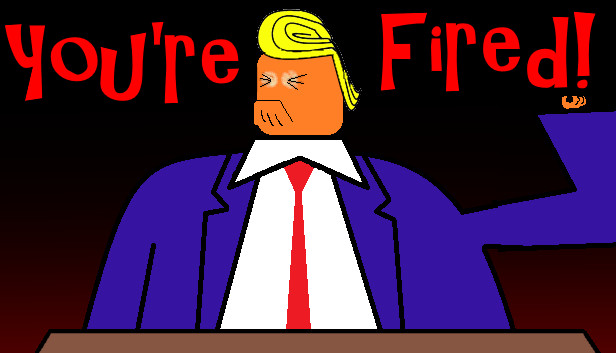 You're Fired!