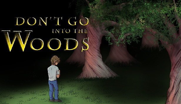 Don't Go into the Woods