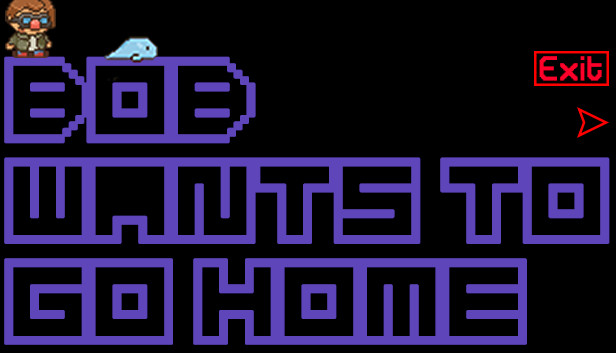 Bob Wants to Go Home