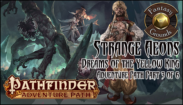 Fantasy Grounds - Pathfinder RPG - Strange Aeons AP 3 - Dreams of the Yellow King (PFRPG)