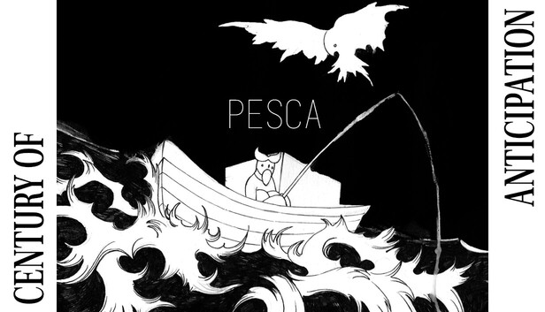 Century of Anticipation: Pesca