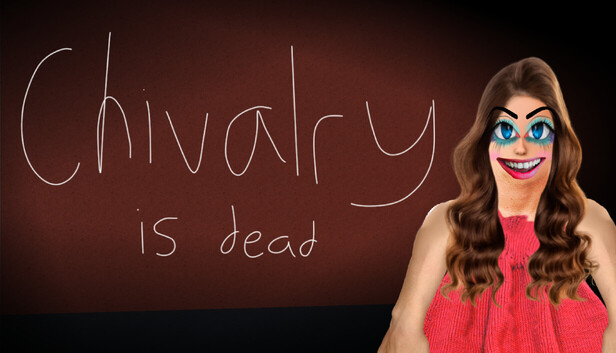 Chivalry is Dead