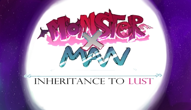 MonsterxMan: Inheritence To Lust