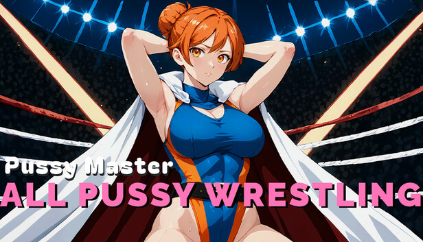Pussy Master: ALL PUSSY WRESTLING