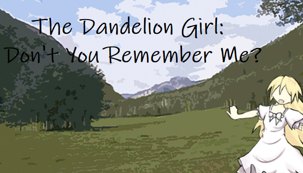 The Dandelion Girl: Don't You Remember Me?
