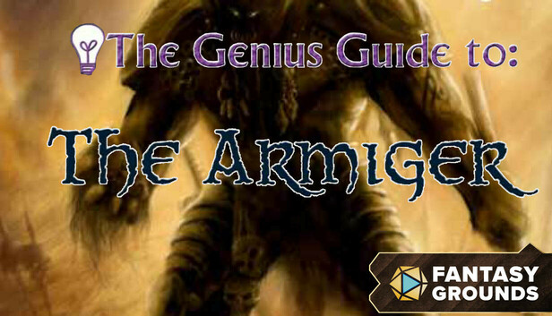 Fantasy Grounds - The Genius Guide to the Armiger