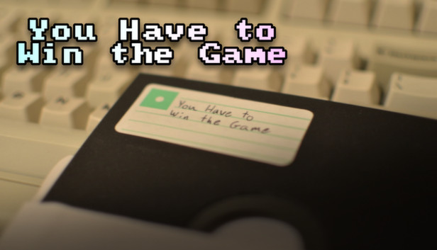 You Have to Win the Game