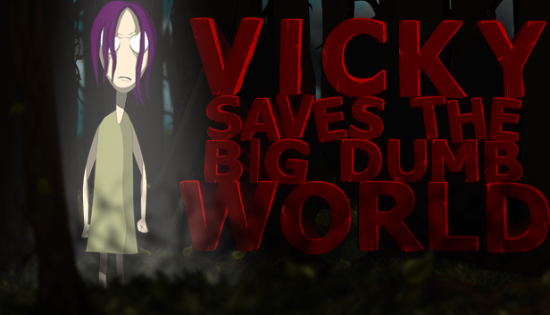 Vicky Saves the Big Dumb World
