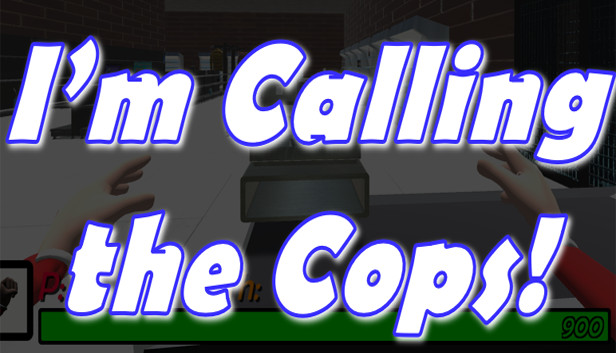 I'm Calling The Cops!