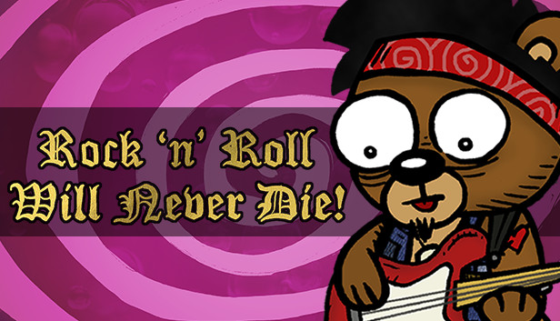 Rock 'n' Roll Will Never Die!