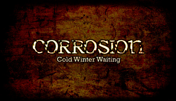 Corrosion: Cold Winter Waiting [Enhanced Edition]