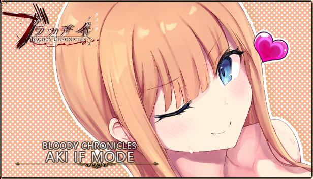 Bloody Chronicles Act1  - IF MODE "Aki"
