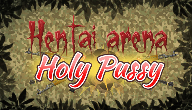 HENTAI ARENA HOLY PUSSY