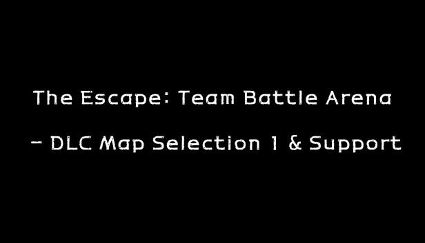 The Escape: Team Battle Arena - DLC Map Selection 1 & Support