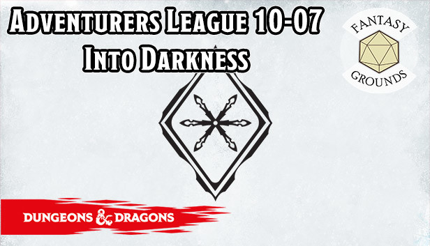 Fantasy Grounds - D&D Adventurers League 10-07 Into Darkness