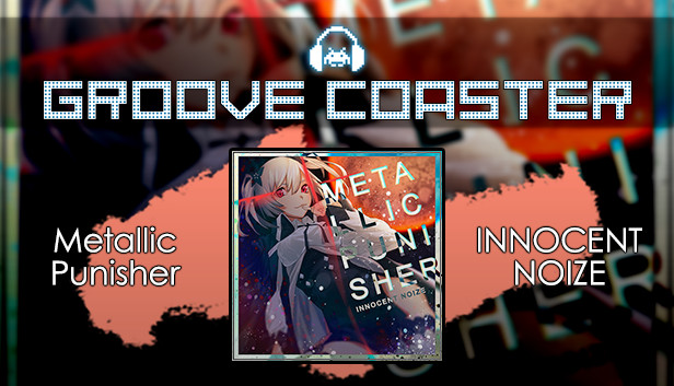 Groove Coaster - Metallic Punisher