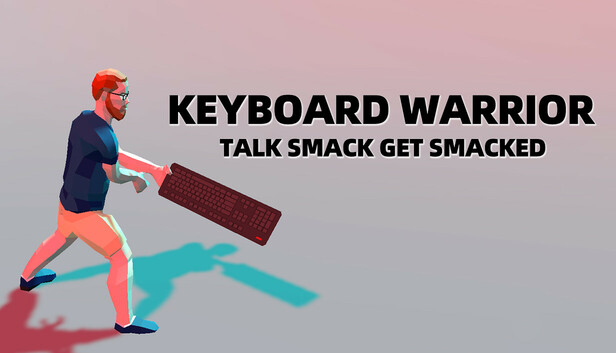Keyboard Warrior: Talk Smack Get Smacked