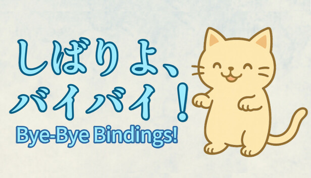 Bye-Bye Bindings!