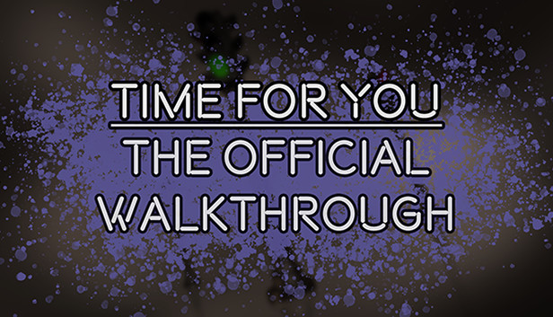 TIME FOR YOU - THE OFFICIAL WALKTHROUGH