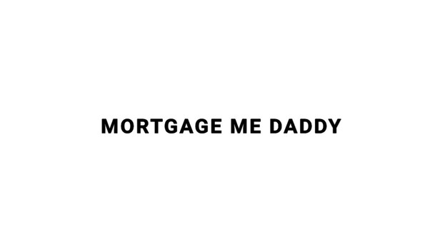 Mortgage Me Daddy