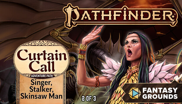 Fantasy Grounds - Pathfinder 2 RPG - Curtain Call Adventure Path - Singer, Stalker, Skinsaw Man (2 of 3)