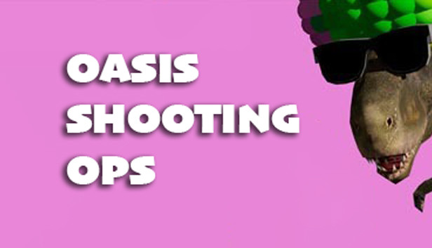 Oasis Shooting Ops