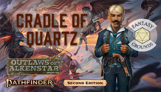 Fantasy Grounds - Pathfinder 2 RPG - Outlaws of Alkenstar AP 2: Cradle of Quartz