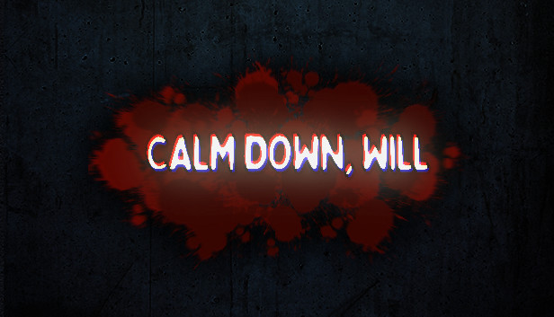 Calm Down, Will