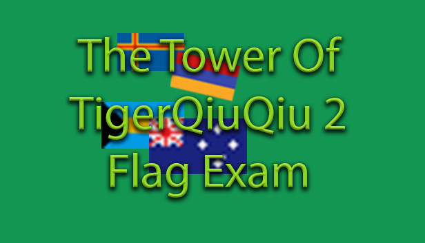 The Tower Of TigerQiuQiu 2 - Flag Exam