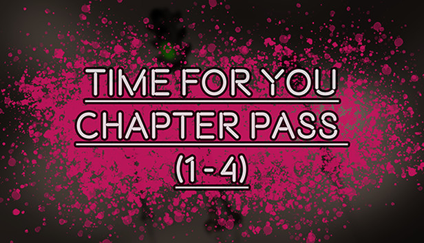 TIME FOR YOU - CHAPTER PASS (1-4)