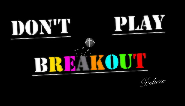 Don't Play Breakout Deluxe