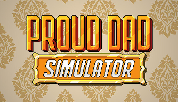 Proud Dad Simulator