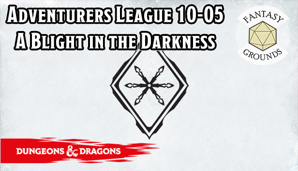 Fantasy Grounds - D&D Adventurers League 10-05 A Blight in the Darkness