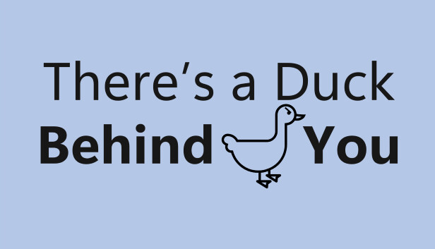 There's a Duck Behind You!