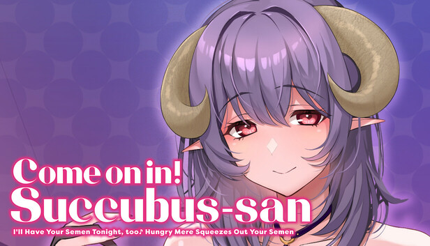 Come on in! Succubus-san ~I'll Have Your Semen Tonight, too♪ Hungry Mere Squeezes Out Your Semen~