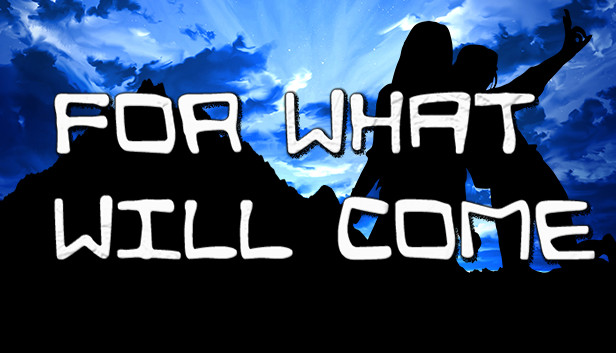 For What Will Come
