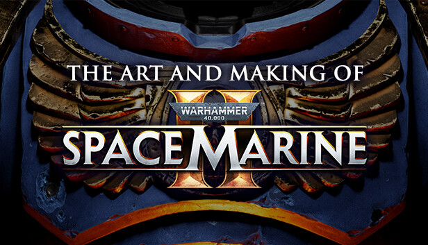 Warhammer 40,000: Space Marine 2 - The Art and Making of