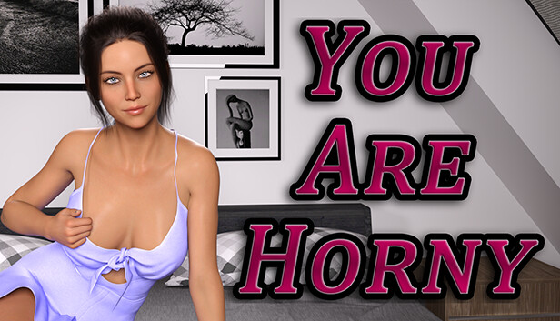 You Are Horny