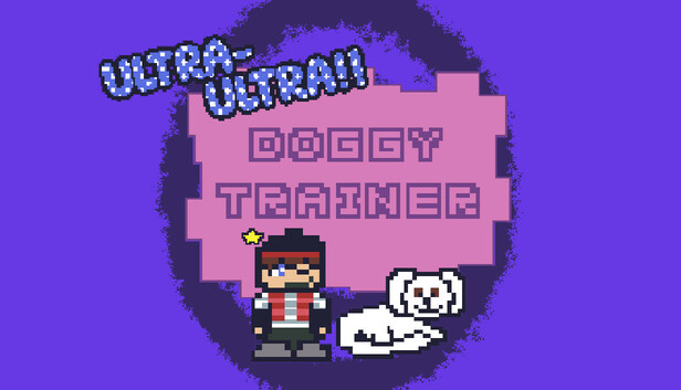 Ultra-Ultra Doggy Trainer!!