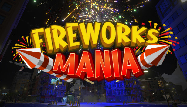 Fireworks Mania - An Explosive Simulator