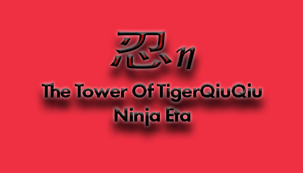 The Tower Of TigerQiuQiu Ninja Eta