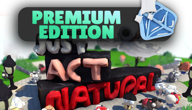 Just Act Natural: Premium Version